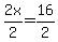 +2x%2F2+=+16%2F2