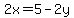 +2x=+5+-2y+
