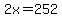 +2x=252+