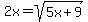 +2x=sqrt%28+5x%2B9%29+