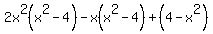 +2x%5E2%28x%5E2-4%29-x%28x%5E2-4%29%2B%284-x%5E2%29