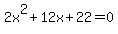 +2x%5E2%2B12x%2B22=0+