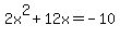 +2x%5E2%2B12x=-10+
