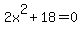 +2x%5E2%2B18=0+
