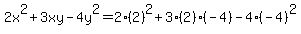 +2x%5E2%2B3xy-4y%5E2=2%282%29%5E2%2B3%282%29%28-4%29-4%28-4%29%5E2