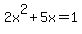+2x%5E2%2B5x=1+