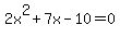 +2x%5E2%2B7x-10=0+