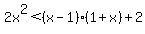 +2x%5E2%3C%28x-1%29%281%2Bx%29%2B2+