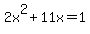 +2x%5E2+%2B+11x+=+1+