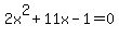 +2x%5E2+%2B+11x+-+1+=+0+