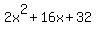 +2x%5E2+%2B+16x+%2B+32+