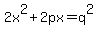 +2x%5E2+%2B+2px+=+q%5E2+
