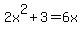 +2x%5E2+%2B+3+=+6x+