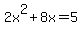 +2x%5E2+%2B+8x+=+5+