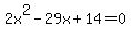 +2x%5E2+-+29x+%2B+14+=+0+