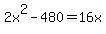 +2x%5E2+-+480+=+16x+