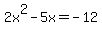 +2x%5E2+-+5x+=+-12+