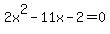 +2x%5E2-11x-2=0+