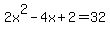 +2x%5E2-4x%2B2=32+