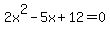 +2x%5E2-5x%2B12=0
