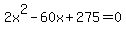 +2x%5E2-60x%2B275=0+