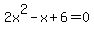 +2x%5E2-x%2B6=0