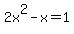 +2x%5E2-x=1