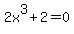 +2x%5E3%2B2=0+