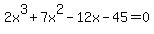 +2x%5E3%2B7x%5E2-12x-45=0