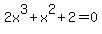 +2x%5E3+%2B+x%5E2+%2B+2+=+0+