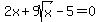 +2x+%2B+9sqrt%28x%29-+5+=+0+