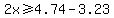 +2x+%3E=+4.74+-+3.23+