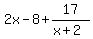 \"+2x+-+8+%2B+17%2F%28+x+%2B+2+%29+\"