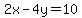 +2x-4y=10+