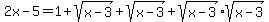+2x-5+=+1+%2B+sqrt%28x-3%29+%2B+sqrt%28x-3%29+%2B+sqrt%28x-3%29sqrt%28x-3%29+