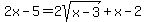 +2x-5+=+2sqrt%28x-3%29+%2B+x-2+