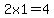 +2x1=4