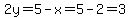 +2y=5-x=5-2=3
