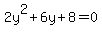 +2y%5E2+%2B+6y+%2B+8+=+0++