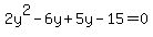 +2y%5E2+-6y%2B5y-15=0