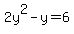 +2y%5E2-y=6
