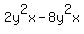 +2y%5E2x+-+8y%5E2x+