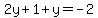 +2y+%2B+1+%2B+y+=+-2+