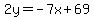 +2y+=+-7x+%2B+69+