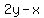 +2y-x