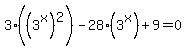 +3%28%283%5Ex%29%5E2%29+-+28%283%5Ex%29+%2B+9=0+