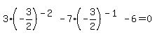 +3%28-3%2F2%29%5E%28-2%29+-+7%2A%28-3%2F2%29%5E%28-1%29+-+6+=+0+