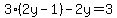 +3%282y-1%29-2y=3+