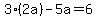 +3%2A%282a%29+-+5a+=+6+
