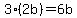 +3%2A%282b%29+=+6b+